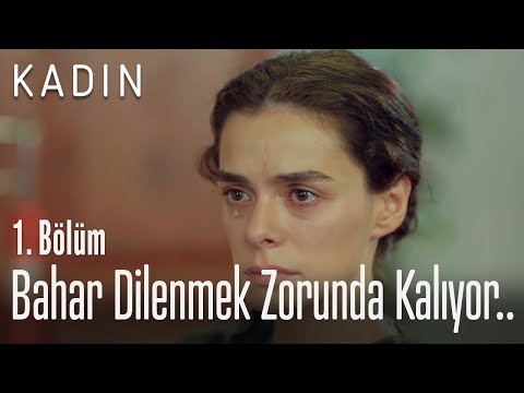 Bahar dilenmek zorunda kalıyor.. - Kadın 1. Bölüm