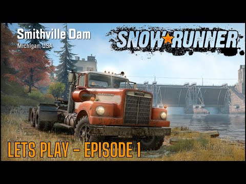 Snowrunner - Let's Play - Ep 1  - Exploring Smithville Dam