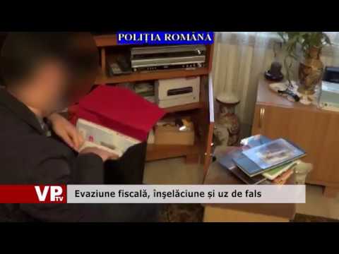 Evaziune fiscală, înşelăciune și uz de fals