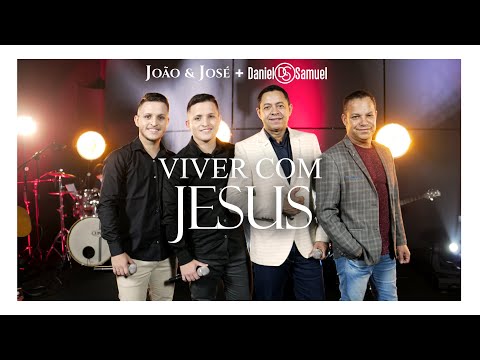 João & José part. Daniel & Samuel - Viver Com Jesus (Clipe Oficial)