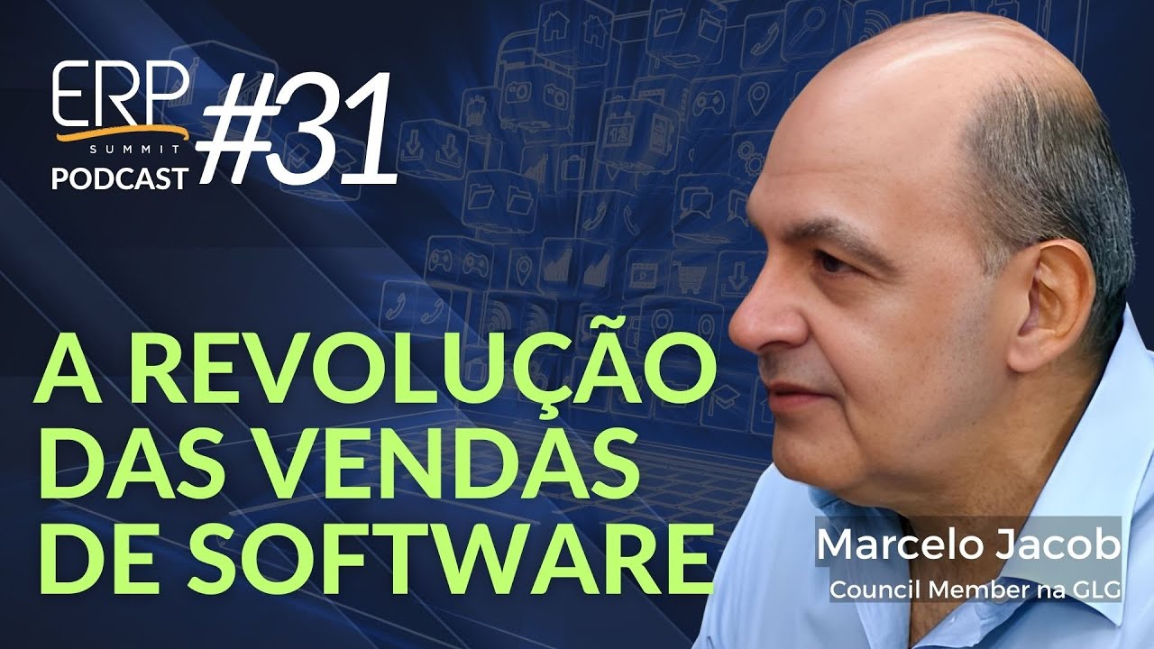 A Revolução das Vendas de Software - com Marcelo Jacob - ERP Summit Podcast #31