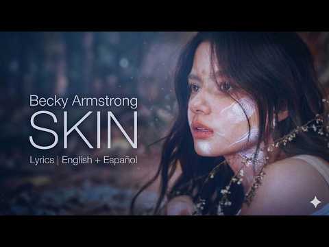 Skin &ndash; Becky Armstrong | Lyrics + Traducci&oacute;n Espa&ntilde;ol