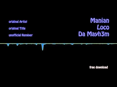 Manian - Loco (Da Mayh3m Remix)