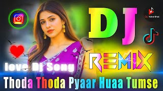 Download lagu Thoda Thoda Pyaar Huaa Tumse 💖 Dj Remix Song 💖 Love Hindi Dj Song 💖 Instagram Viral 💖 Dj Vishal Bhai mp3