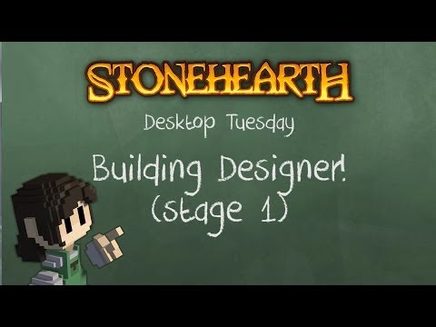 Desktop Tuesday, Stonehearth Building Designer!