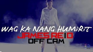 James Reid — Huwag Ka Nang Humirit (Off-Cam Moments)
