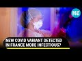 IHU: New COVID variant with 46 mutations detected in France amid Omicron scare I Explained