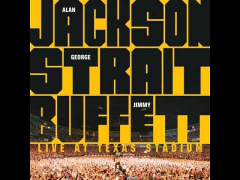 Alan Jackson, George Strait & Jimmy Buffett - Where I Come From