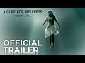 A Cure for Wellness: Official Trailer [2017] | 20th Century FOX