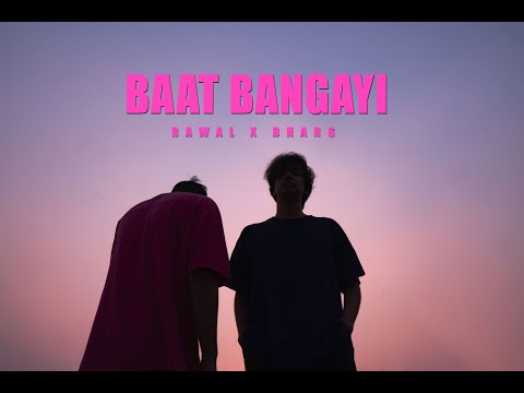 RAWAL x Bharg - Baat Bangayi | Sab Chahiye | Official Music Video