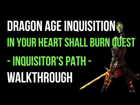 Dragon Age Inquisition Walkthrough In Your Heart Shall Burn Quest (Inquisitor's Path) Gameplay