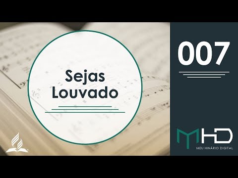 Meu Hinário Digital - 007 | Sejas Louvado  | HASD