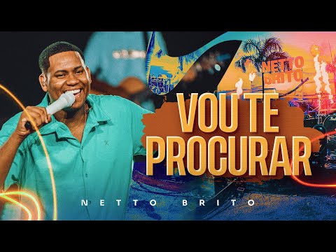 VOU TE PROCURAR - Netto Brito | Pra Encher e Derramar 5.0 - OFICIAL