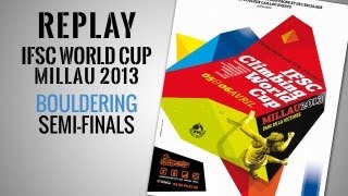 preview picture of video 'IFSC Climbing World Cup Millau 2013 - Bouldering - Replay Semi-Finals'