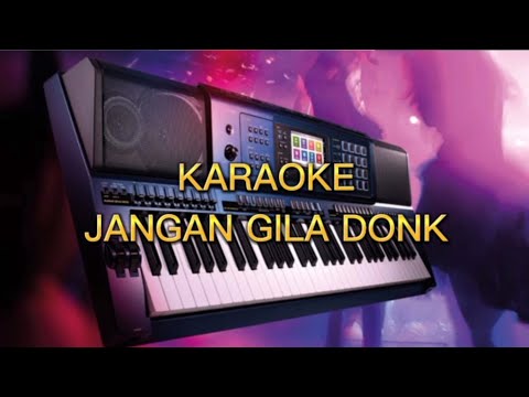 KARAOKE JANGAN GILA DONG VERSI REMIX DJ ( PALING ENAK SAMBIL BERGOYANG