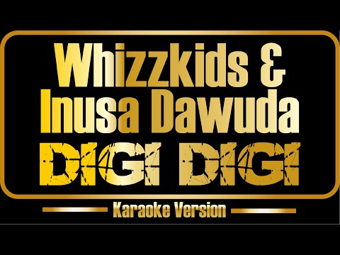 Whizzkids & Inusa Dawuda | Digi Digi (karaoke) original sound + backing vocals
