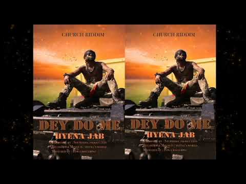 Hyena Jab - Dey Do Me (Church Riddim) 2023