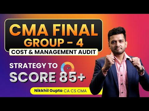 CMA Final Group 4 | Strategy to Score 85 in Cost Management Audit | CMA Final Exam Strategy