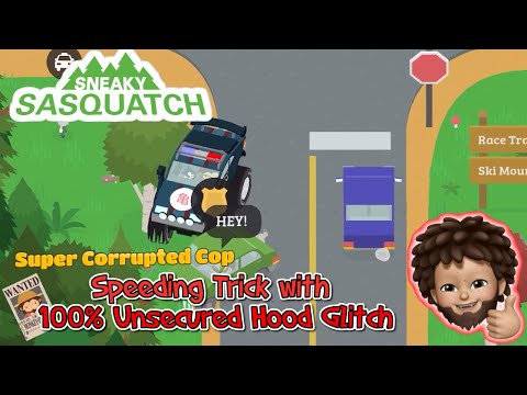 Sneaky Sasquatch - Speeding Trick with 100% Unsecured Hood Glitch | Super corrupted cop