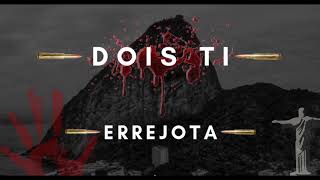 Dois Ti - Errejota