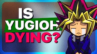 No, Yugioh isn't dying