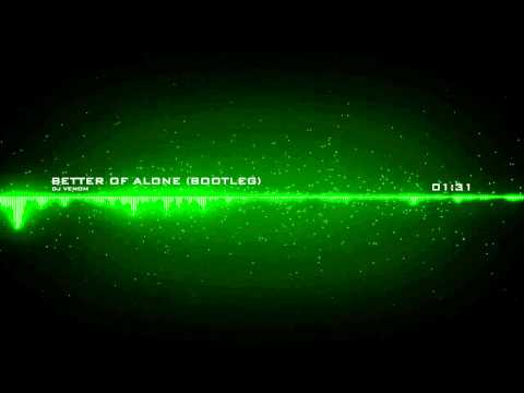 DJ Venom - Better Of Alone (Bootleg)