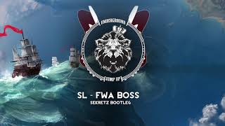 SL - Fwa Boss (SEKRETZ Bootleg)