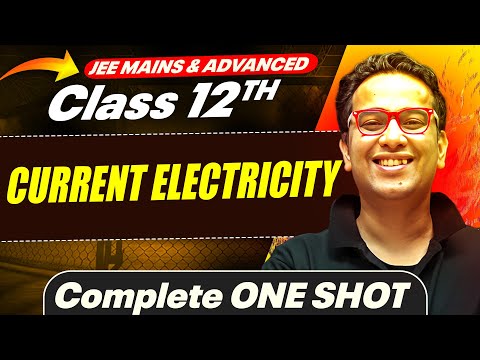 CURRENT ELECTRICITY in 1 Shot - All Concepts Covered || JEE Main & Advanced || Class 12