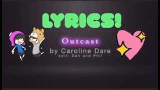 CAROLINE DARE: OUTCAST- DAN HOWELL EDIT~LYRICS