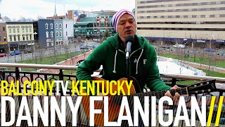 DANNY FLANIGAN - RIVER (BalconyTV)