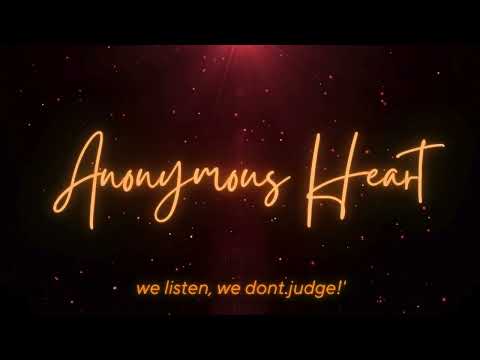 Anonymous Heart.....we listen, we dont judge!