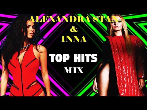 ALEXANDRA STAN & INNA - MIX THE BEST SONG ( 2009-2018)