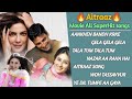 Aitraaz Akshay Kumar Movie All Songs Aitraaz All Songs Aitraaz Movie Jukebox Aitraaz Songs