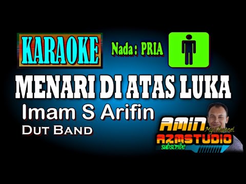 MENARI DI ATAS LUKA Imam S Arifin KARAOKE Nada PRIA
