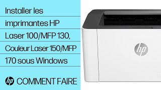 Comment installer les imprimantes des gammes HP Laser 100, multifonction 130, et Couleur Laser 150, multifonction 170 sous Windows