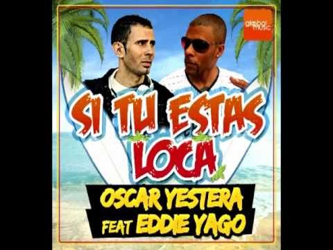 Oscar Yestera Feat Eddie Yago - Si Tu Estas Loca  Video promo