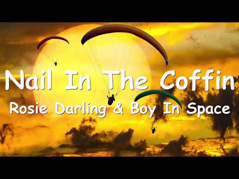Rosie Darling & Boy In Space – Nail In The Coffin (Lyrics) 💗♫