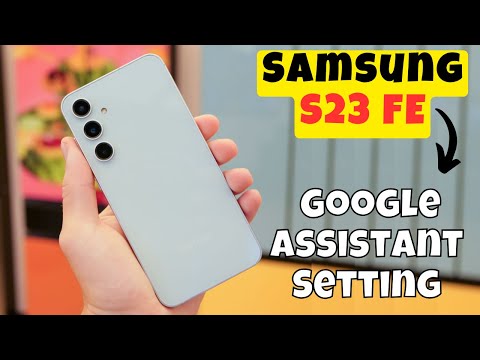 Samsung Galaxy S23 FE Google Assistant Setting How to use Google assistant options