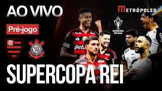 AO VIVO: Pré-jogo do jogo da Supercopa Rei entre Flamengo e Corinthians