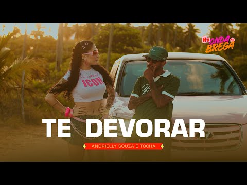 Andrielly Souza e Tocha - Te Devorar (Na Onda do Brega)