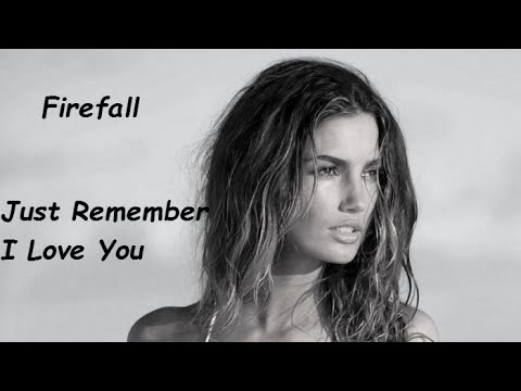 Firefall - Just Remember I Love You (HQ)