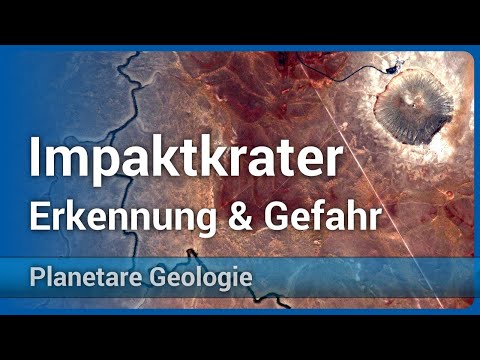 Erkennung & Gefahr • Impaktkrater auf der Erde • Teil 2 | Christian Köberl