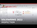 SOLIDWORKS 2022 - Inspection