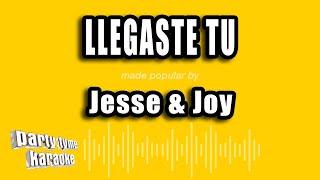 Jesse &amp; Joy - Llegaste Tu (Versión Karaoke)