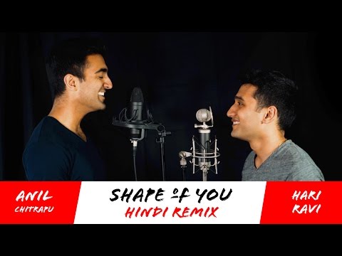 Ed Sheeran - Shape of You (Hindi Remix) - Hari Ravi + Anil Chitrapu