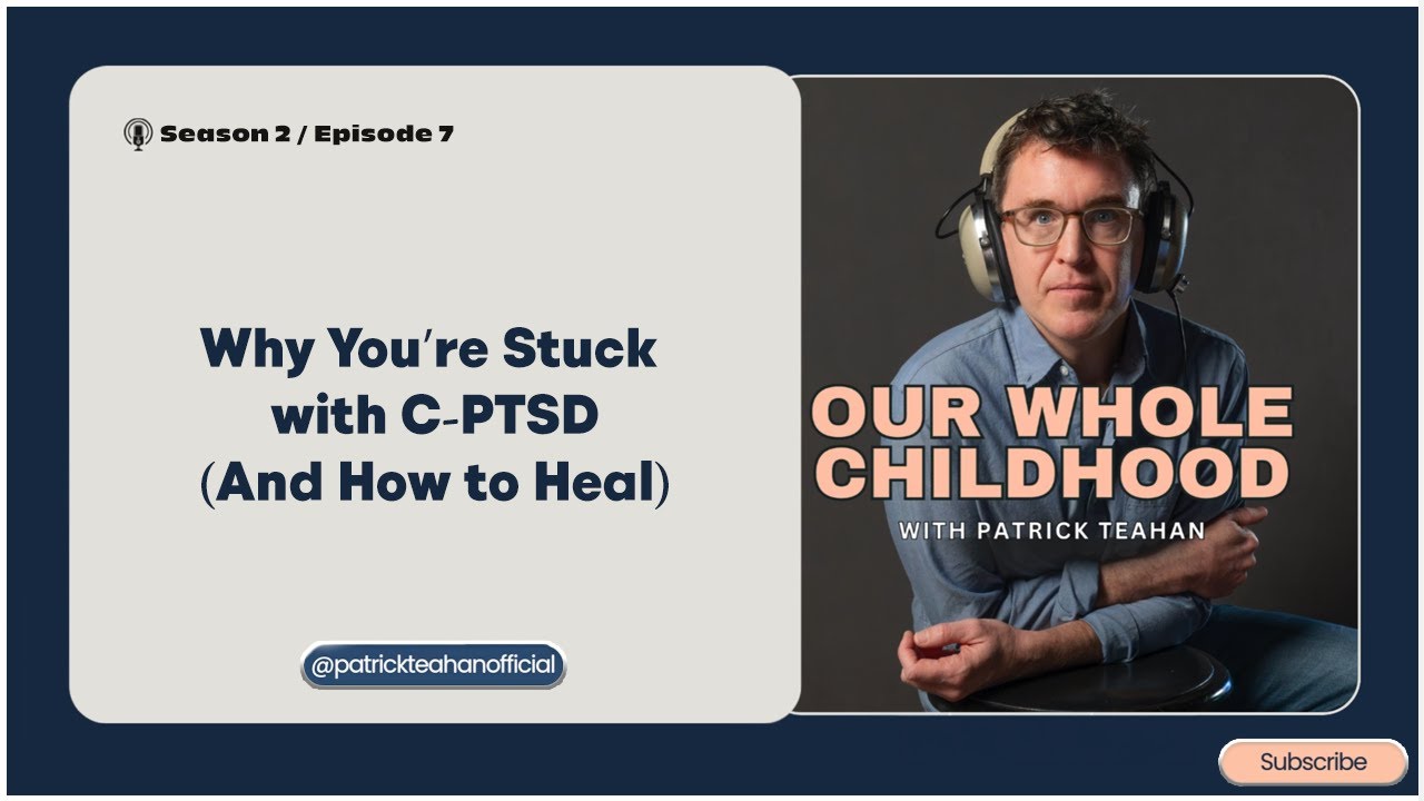 Why You’re Stuck with C-PTSD (And How to Heal) (Podcast Version)