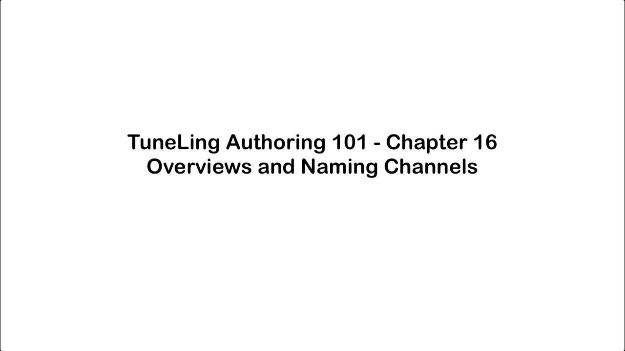 Chapter 16 - Overviews and Naming Channels Chapter 16 - Overviews and Naming Channels