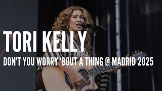 Tori Kelly LIVE - Don&#39;t You Worry &#39;Bout A Thing @ Madrid 2025 (FULL SONG)