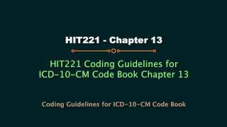 HIT220.221 ICD-10-CM code book Chapter 13 Coding Guidelines (Updated 2017)