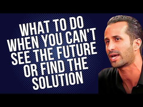 Ep.11 What to do when you can't see the future or find the solution